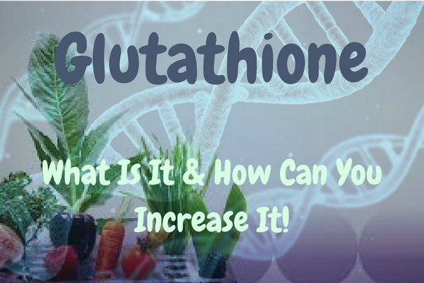 Here’s why knowing about Glutathione is so Important