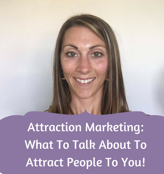 Attraction Marketing – What To Talk About To Attract People To You