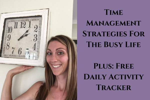 Time Management Strategies For The Busy Life
