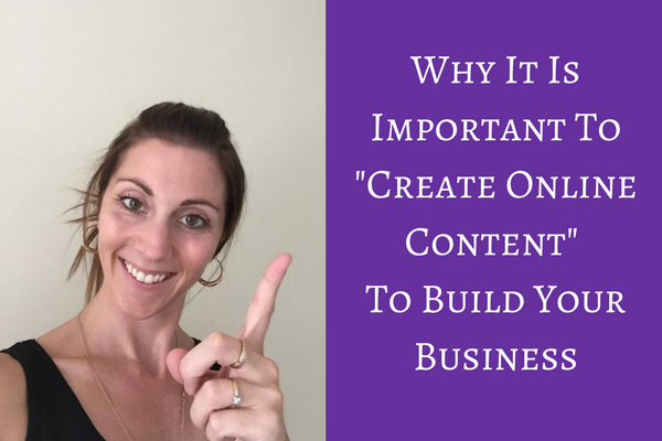 Why It Is Important To “Create Online Content” To Build Your Business