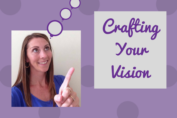 Crafting Your Vision