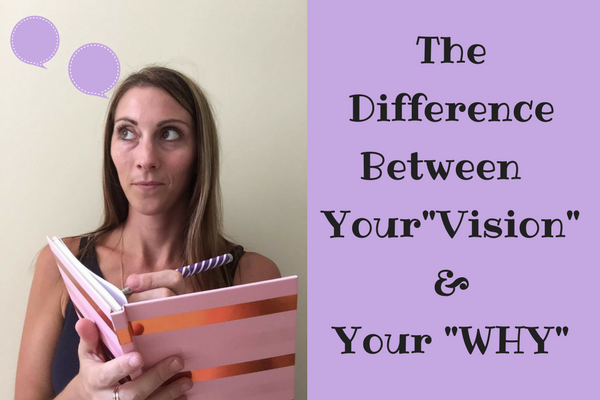 The Difference between your “Vision” and your “WHY”