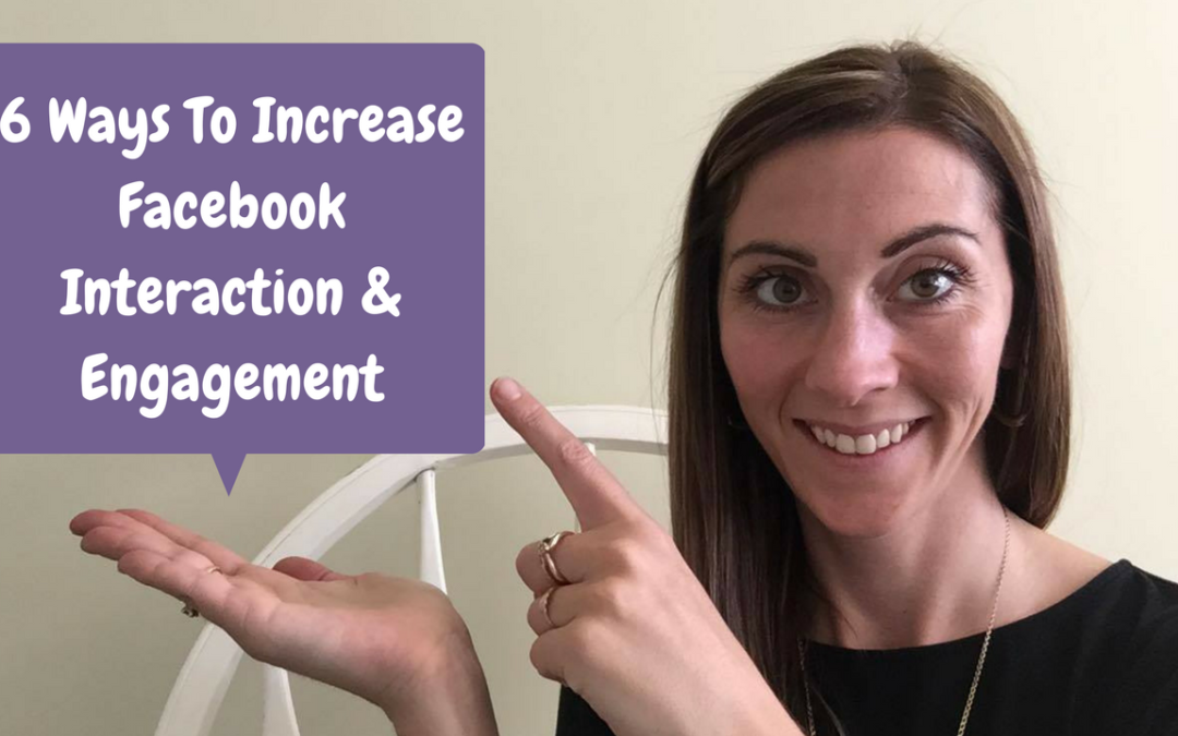 6 Steps To Increase Facebook Interaction & Engagement