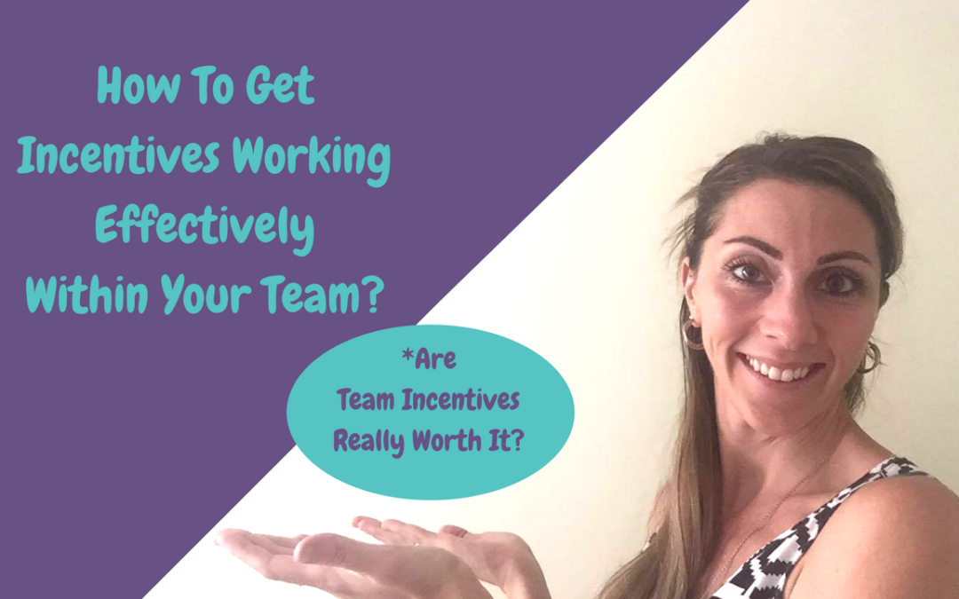 How To Get Incentives Working Effectively Within Your Team