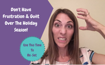 Ditch Frustration And Guilt Over The Holiday Season