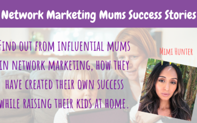 Netwok Marketing Mum’s Success Story | Mimi Hunter