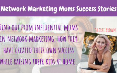 Network Marketing Mum’s Success Story | Sherri Brown