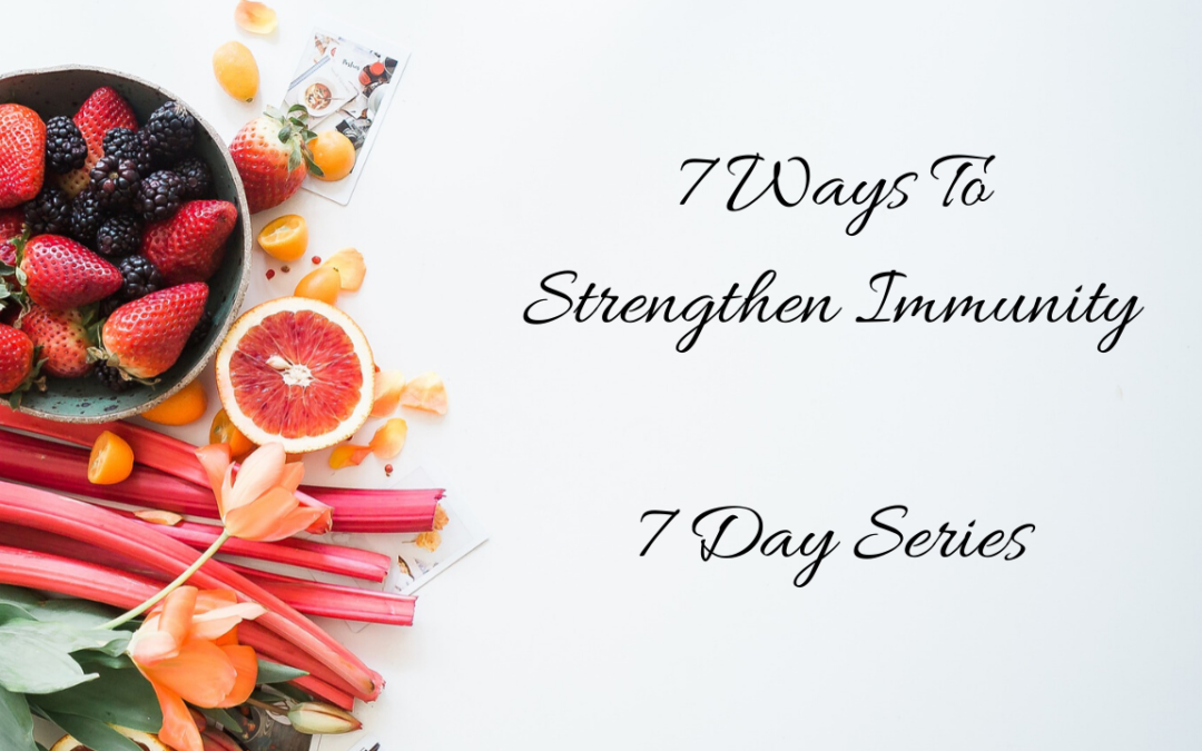 7 Day Series To Strengthen Immunity